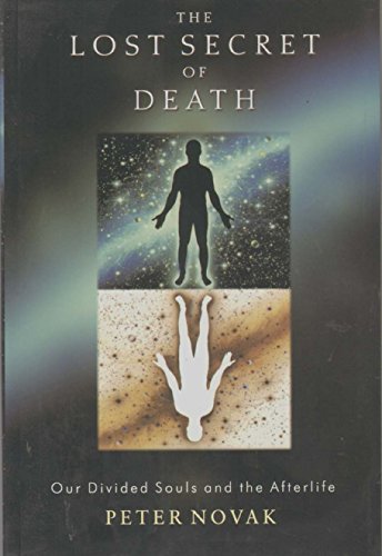 9781571743244: The Lost Secret of Death: Our Divided Souls and the Afterlife