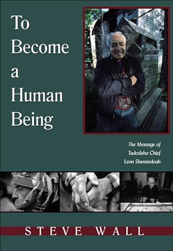 Stock image for To Become a Human Being: The Message of Tadodaho Chief Leon Shenandoah for sale by Books From California