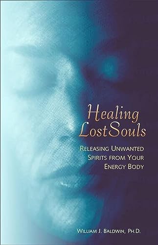 HEALING LOST SOULS: Releasing Unwanted Spirits From Your Energy Body