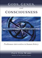 Imagen de archivo de Gods, Genes, and Consciousness: Nonhuman Intervention in Human History a la venta por ThriftBooks-Atlanta