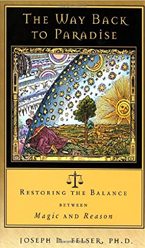 Beispielbild fr The Way Back to Paradise : Restoring the Balance Between Magic and Reason zum Verkauf von Better World Books: West