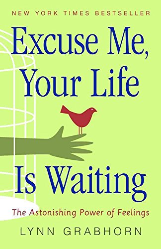 Beispielbild fr Excuse Me, Your Life Is Waiting: The Astonishing Power of Feelings zum Verkauf von Wonder Book