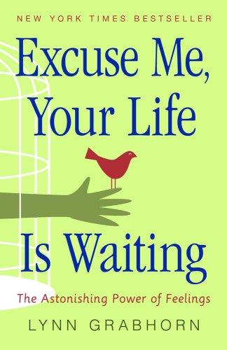 Stock image for Excuse Me, Your Life Is Waiting: The Astonishing Power of Feelings for sale by SecondSale