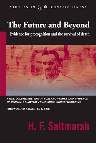 9781571743923: Future and Beyond: Evidence for Precognition and the Survival of Death (Studies in Consciousness)