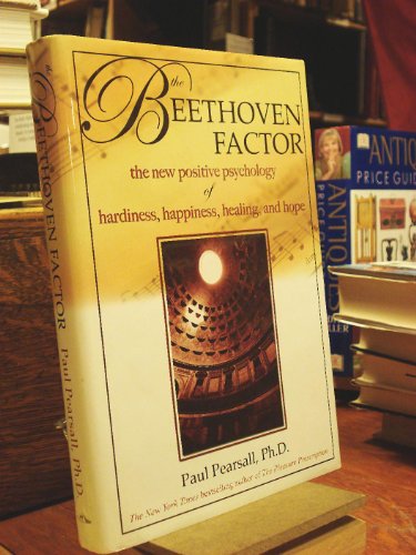 Beispielbild fr The Beethoven Factor: The New Positive Psychology of Hardiness, Happiness, Healing, and Hope zum Verkauf von BooksRun