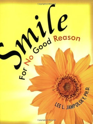 Smile for No Good Reason (9781571744159) by Jampolsky, Lee L.
