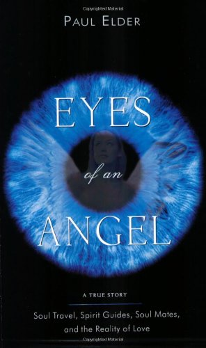 Beispielbild fr Eyes of an Angel: Soul Travel, Spirit Guides, Soul Mates, and the Reality of Love zum Verkauf von Wonder Book