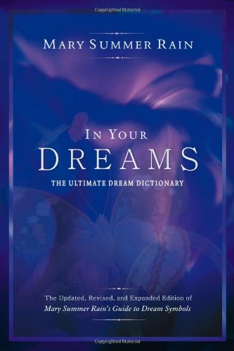 In Your Dreams: The Ultimate Dream Dictionary (9781571744333) by Summer Rain, Mary