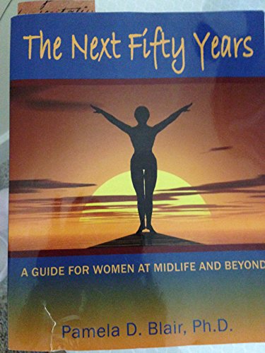 Stock image for The Next Fifty Years : A Guide for Women at Midlife and Beyond for sale by Better World Books