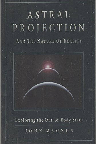 Beispielbild fr Astral Projection and the Nature of Reality: Exploring the Out-of-Body State zum Verkauf von Goodwill of Colorado