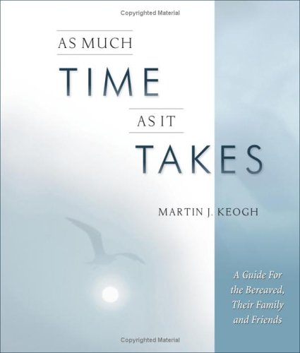 Beispielbild fr As Much Time as It Takes : A Guide for the Bereaved, Their Family and Friends zum Verkauf von Better World Books