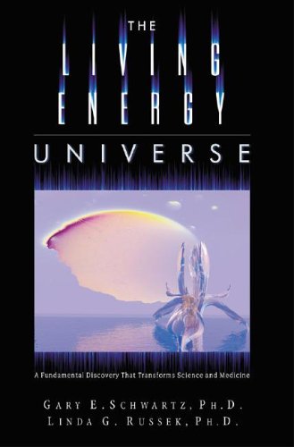 Stock image for The Living Energy Universe: A Fundamental Discovery That Transforms Science and Medicine for sale by ThriftBooks-Atlanta