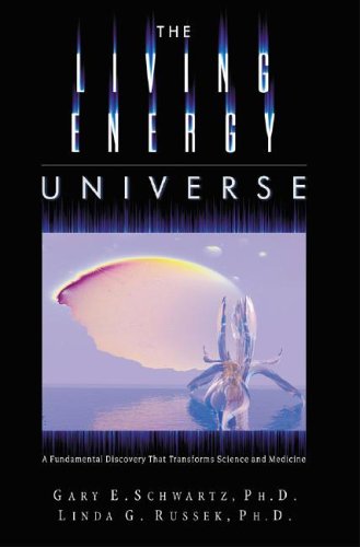 9781571744555: The Living Energy Universe: A Fundamental Discovery that Transforms Science and Medicine
