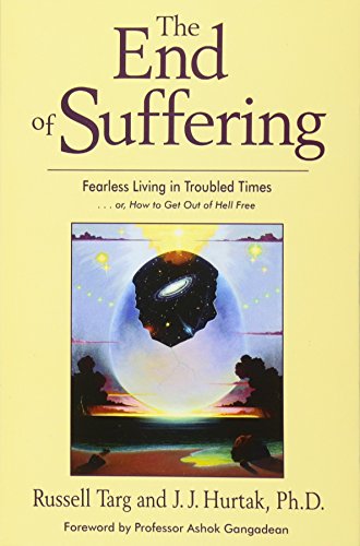 Beispielbild fr The End of Suffering: Fearless Living in Troubled Times . . or, How to Get Out of Hell Free zum Verkauf von Goodwill of Colorado