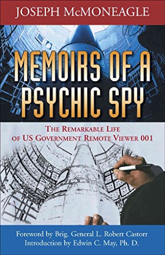 Memoirs of a Psychic Spy: The Remarkable Life of U.S. Government Remote Viewer 001 - McMoneagle, Joseph