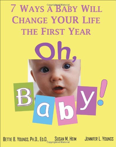 9781571745033: Oh, Baby: 7 Ways a Baby Will Change Your Life the First Year