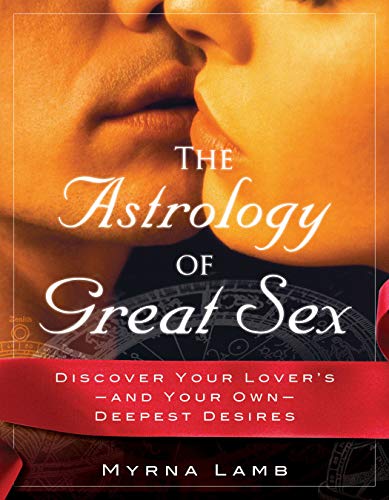

The Astrology of Great Sex: Discover Your Lover's-And Your Own-Deepest Desires [Soft Cover ]