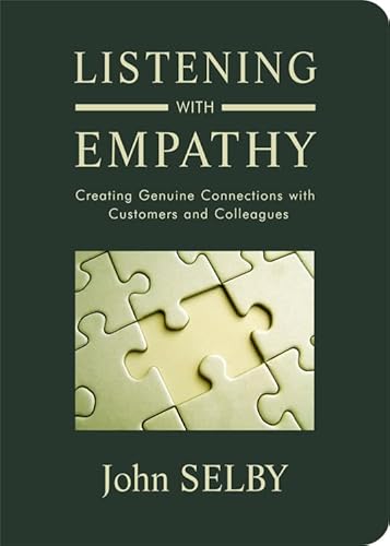 Imagen de archivo de Listening With Empathy: Creating Genuine Connections With Customers and Colleagues a la venta por SecondSale