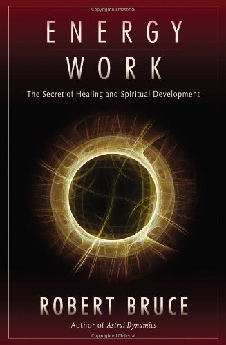 Energy Work: The Secret of Healing and Spiritual Development (9781571745408) by Bruce, Robert