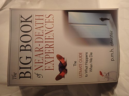 The Big Book of Near-Death Experiences: The Ultimate Guide to What Happens When You Die