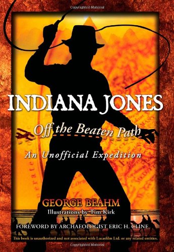Beispielbild fr Indiana Jones--Off the Beaten Path : An Unofficial Expedition zum Verkauf von Better World Books