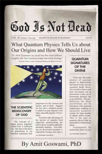 9781571745637: God is Not Dead: What Quantum Physics Tells Us About Our Origins and How We Should Live