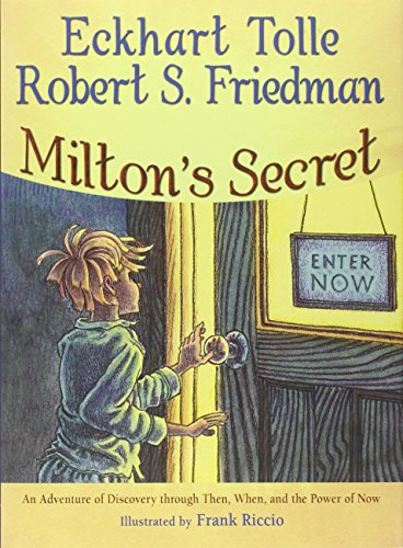 Imagen de archivo de Milton's Secret: An Adventure of Discovery through Then, When, and the Power of Now a la venta por Goodwill Books