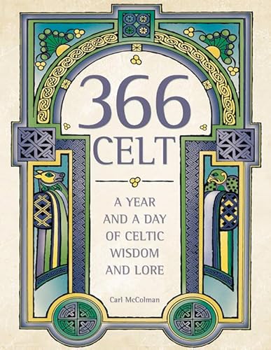 Stock image for 366 Celt: A Year and a Day of Celtic Wisdom and Lore for sale by ThriftBooks-Reno