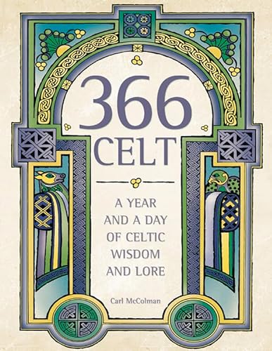 9781571745798: 366 Celt: A Year and a Day of Celtic Wisdom and Lore