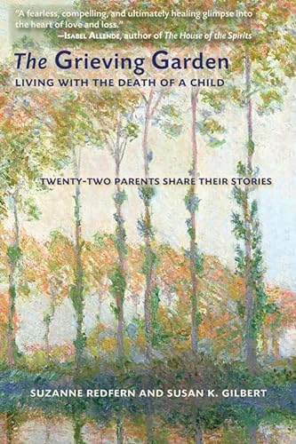 Imagen de archivo de The Grieving Garden: Living with the Death of a Child~Twenty-Two Parents Share Their Stories a la venta por BookEnds Bookstore & Curiosities