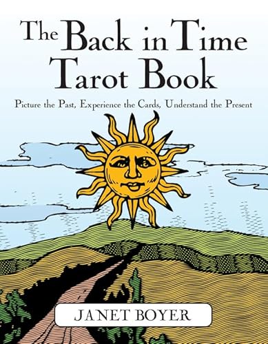 Beispielbild fr The Back in Time Tarot Book: Picture the Past, Experience the Cards, Understand the Present zum Verkauf von Books From California