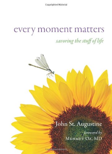 9781571745897: Every Moment Matters: Savoring the Stuff of Life
