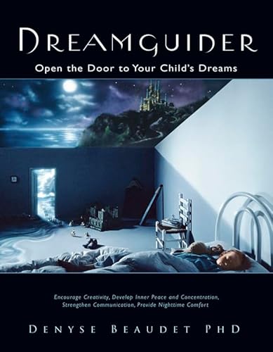 Beispielbild fr Dreamguider: Open the Door to Your Child's Dreams zum Verkauf von ThriftBooks-Atlanta