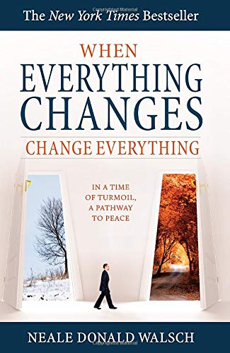 Imagen de archivo de When Everything Changes, Change Everything: In a Time of Turmoil, a Pathway to Peace a la venta por Front Cover Books