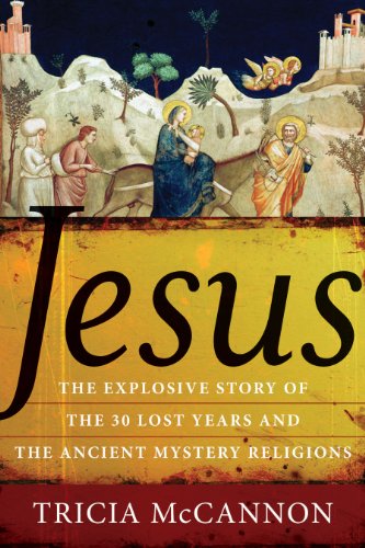 JESUS: The Explosive Story Of The 30 Lost Years & The Ancient Mystery Religions