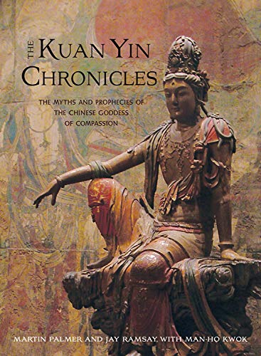 Stock image for Kuan Yin Chronicles: The Myths and Prophecies of the Chinese Goddess of Compassion for sale by SecondSale