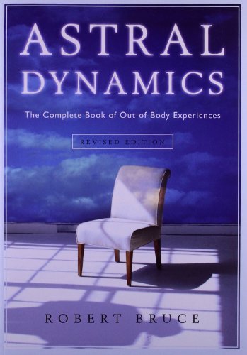 ASTRAL DYNAMICS: The Complete Book Of Out-Of-Body Experiences (O) (new edition)