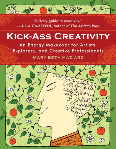 KICK-ASS CREATIVITY: An Energy Makeover For Artists, Explorers & Creative Professionals