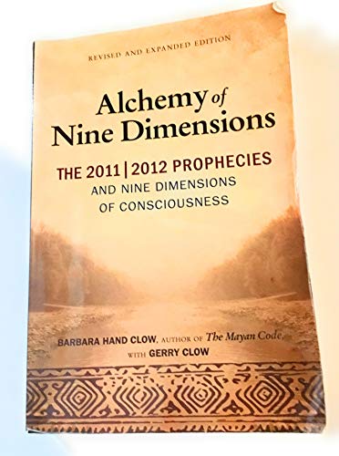 Imagen de archivo de The Alchemy of Nine Dimensions: The 2011/2012 Prophecies and Nine Dimensions of Consciousness a la venta por Zoom Books Company