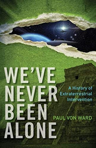 Stock image for We've Never Been Alone: A History of Extraterrestrial Intervention for sale by Gulf Coast Books