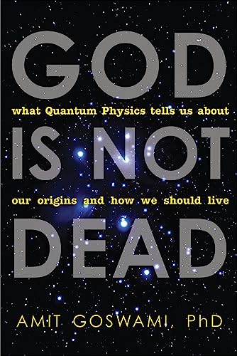 Beispielbild fr God Is Not Dead : What Quantum Physics Tells Us about Our Origins and How We Should Live zum Verkauf von Better World Books