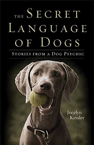 SECRET LANGUAGE OF DOGS: Stories From A Dog Psychic
