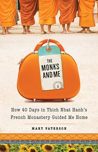 Stock image for The Monks and Me: How 40 Days in Thich Nhat Hanh's French Monastery Guided Me Home for sale by ThriftBooks-Atlanta