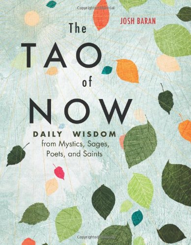 9781571746863: The Tao of Now: Daily Wisdom from Mystics, Sages, Poets, and Saints