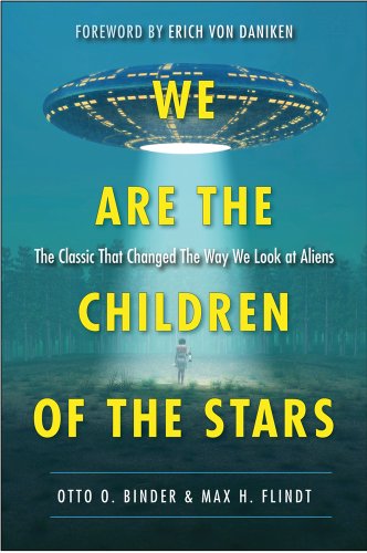 We Are the Children of the Stars: The Classic that Changed the Way We Look at Aliens (9781571746962) by Binder, Otto O.; Flindt, Max H.