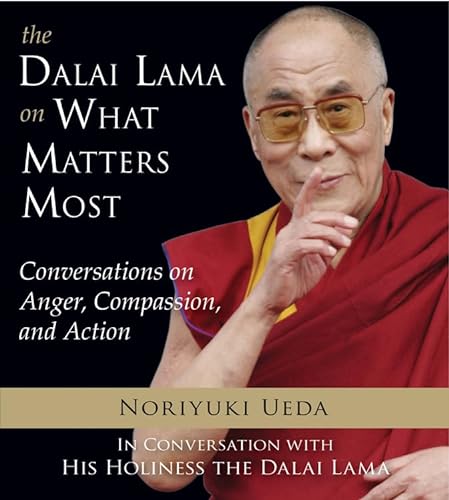 Beispielbild fr Dalai Lama on What Matters Most : Conversations on Anger, Compassion, and Action zum Verkauf von Better World Books