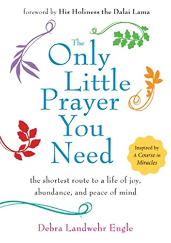 Beispielbild fr The Only Little Prayer You Need: The Shortest Route to a Life of Joy, Abundance, and Peace of Mind zum Verkauf von Books From California