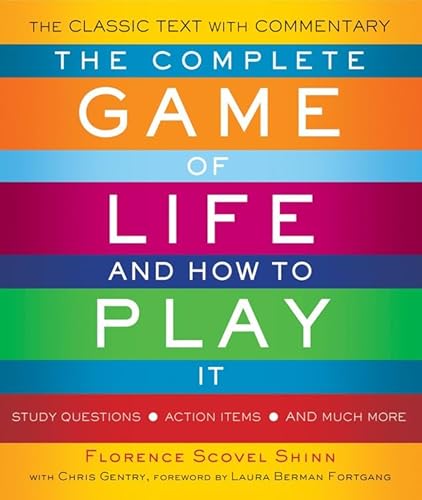 COMPLETE GAME OF LIFE AND HOW TO PLAY IT: The Classic Text With Commentary, Study Questions, Acti...