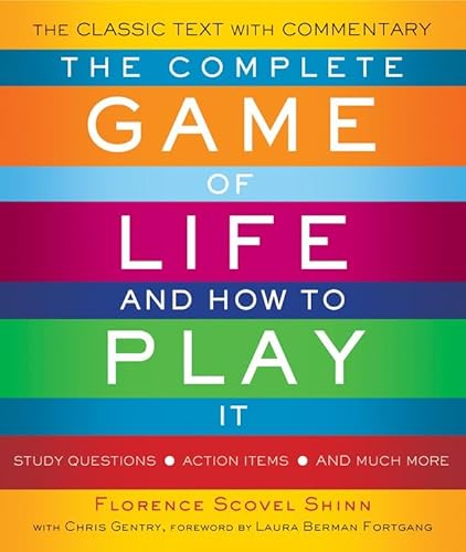 9781571747280: The Complete Game of Life and How to Play It: The Classic Text with Commentary, Study Questions, Action Items, and Much More
