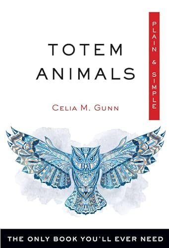 

Totem Animals Plain & Simple: The Only Book You'll Ever Need (Plain & Simple Series)